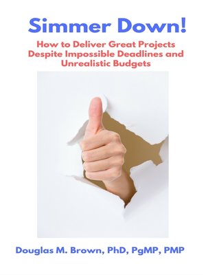 cover image of Simmer Down! How to Deliver Great Projects Despite Impossible Deadlines and Unrealistic Budgets